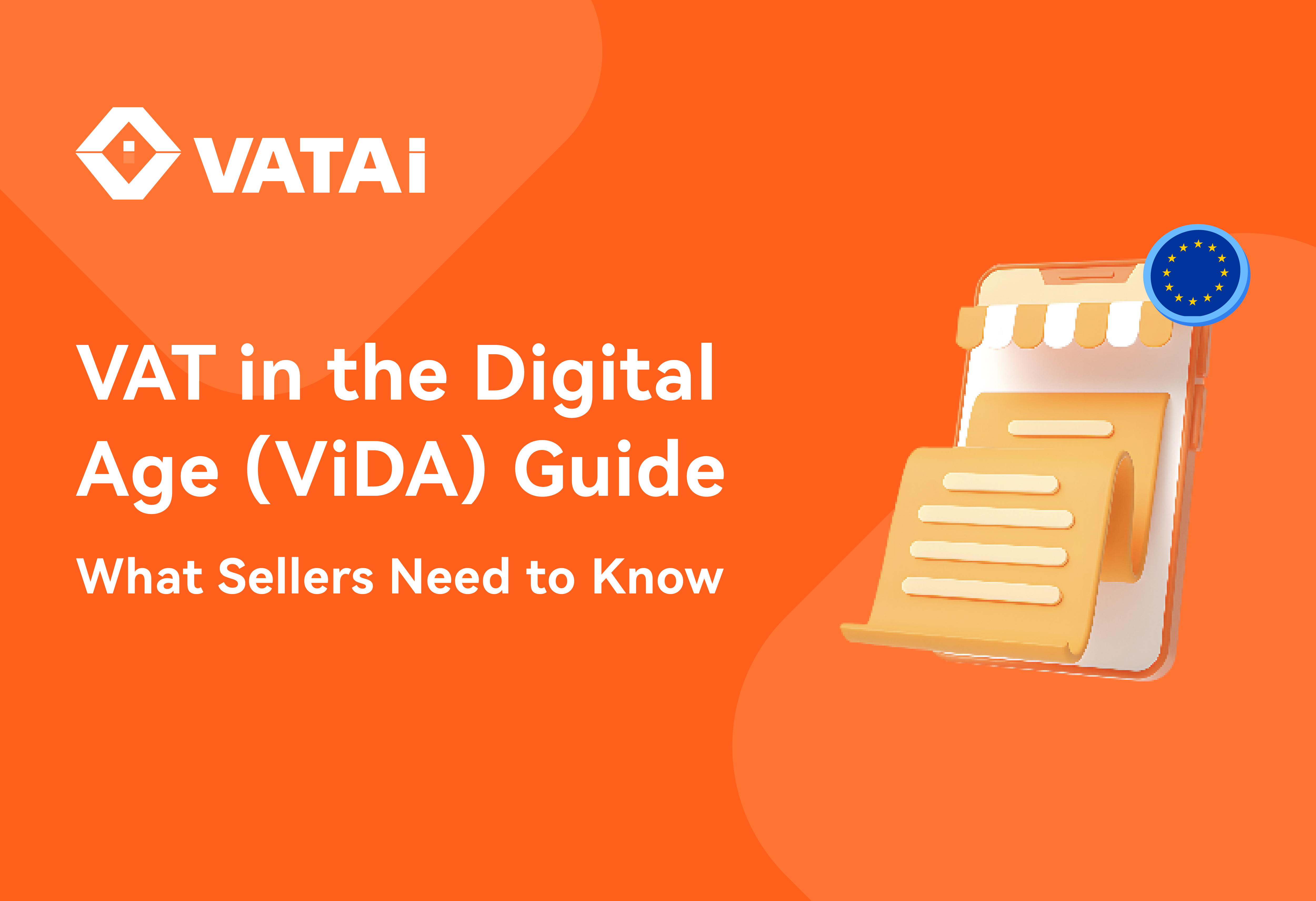 VAT in the Digital Age (ViDA): What Sellers Need to Know