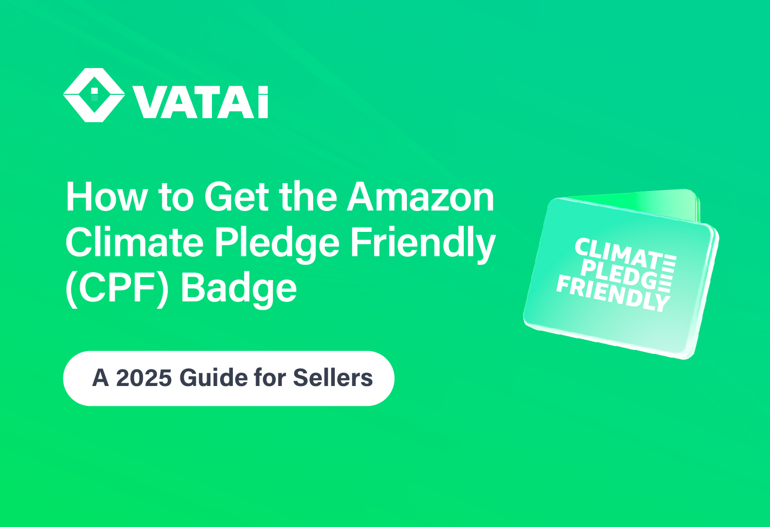 How to Get the Amazon Climate Pledge Friendly Badge: A 2025 Guide for Sellers