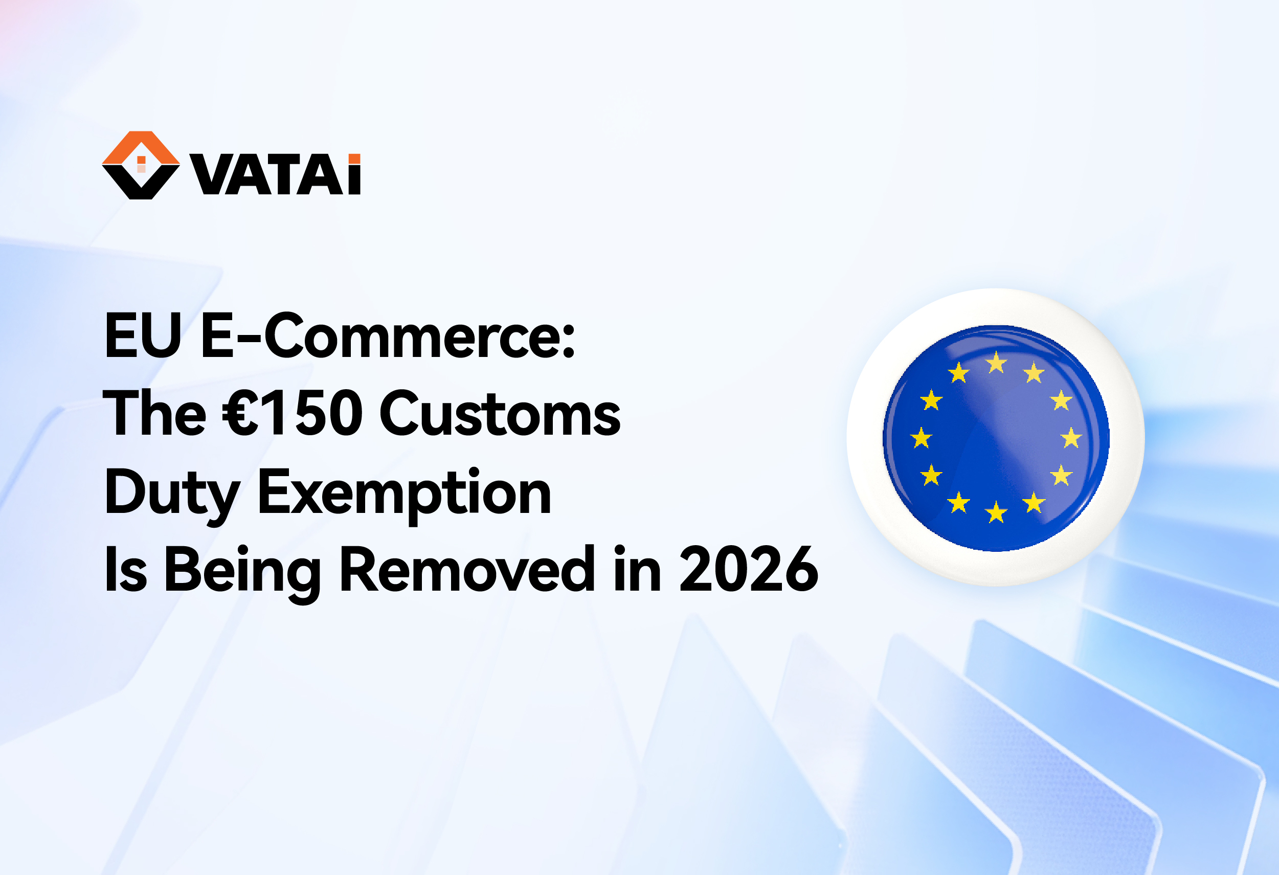 EU to Remove the €150 Customs Duty Exemption in 2026